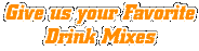 send us your drink mixes